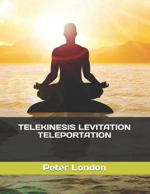 Book cover for Telekinesis Levitation Teleportation