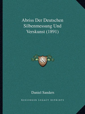 Book cover for Abriss Der Deutschen Silbenmessung Und Verskunst (1891)