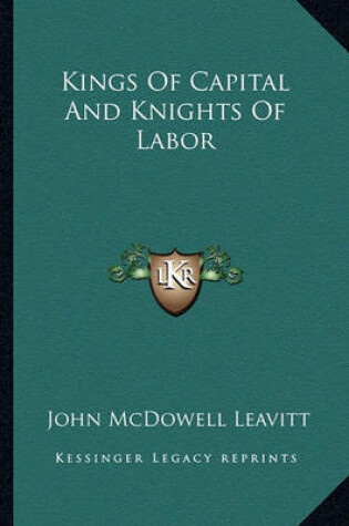 Cover of Kings of Capital and Knights of Labor Kings of Capital and Knights of Labor