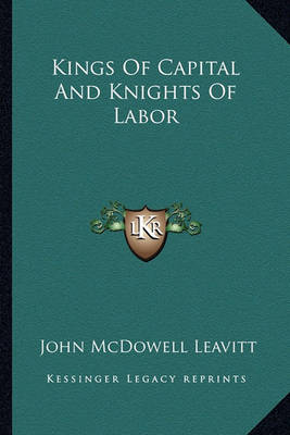 Book cover for Kings of Capital and Knights of Labor Kings of Capital and Knights of Labor