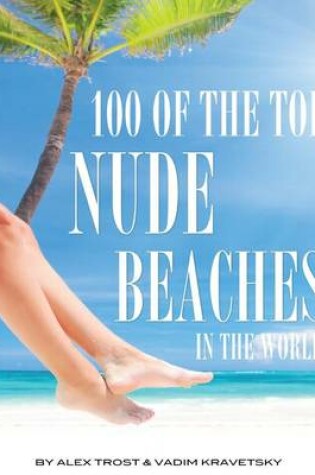 Cover of 100 of the Top Nude Beaches In the World