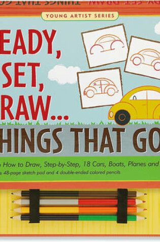 Cover of Ready, Set, Draw...Things That Go!