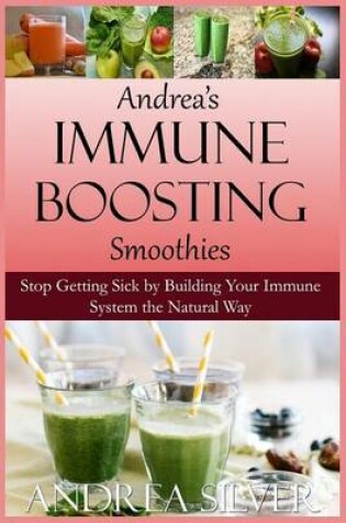 Cover of Andrea's Immune Boosting Smoothies