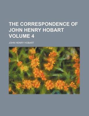 Book cover for The Correspondence of John Henry Hobart Volume 4