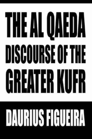 Cover of The Al Qaeda Discourse of the Greater Kufr