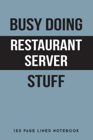 Cover of Busy Doing Restaurant Server Stuff