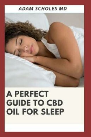 Cover of A Perfect Guide to CBD Oil for Sleep