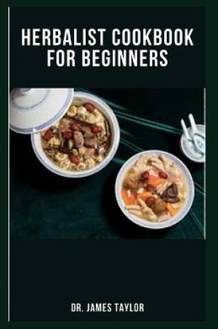 Cover of Herbalist Cookbook for Beginners