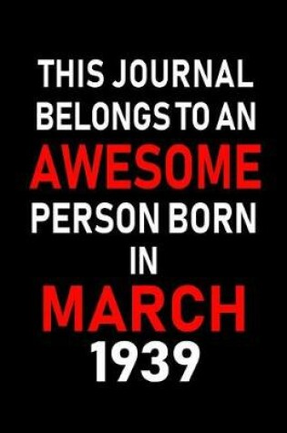 Cover of This Journal Belongs to an Awesome Person Born in March 1939