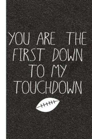 Cover of You Are the First Down to My Touchdown