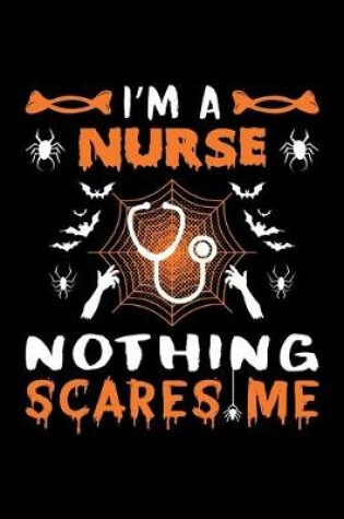 Cover of I'm A Nurse Nothing Scares Me