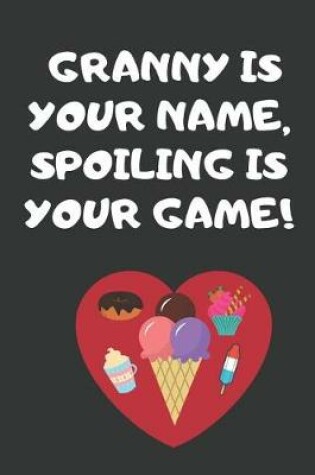 Cover of Granny Is Your Name, Spoiling Is Your Game!
