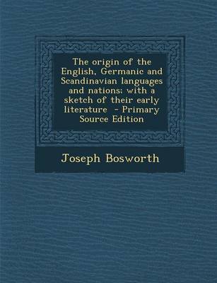 Book cover for The Origin of the English, Germanic and Scandinavian Languages and Nations; With a Sketch of Their Early Literature