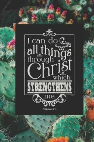 Cover of I can Do All Things Through Christ Who Strengthens Me Philippians 4