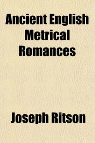 Cover of Ancient English Metrical Romances Volume 1