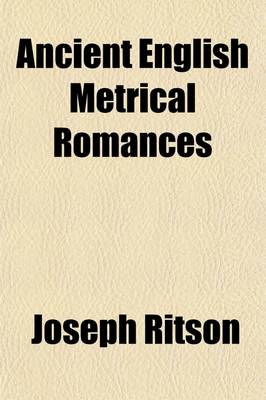 Book cover for Ancient English Metrical Romances Volume 1