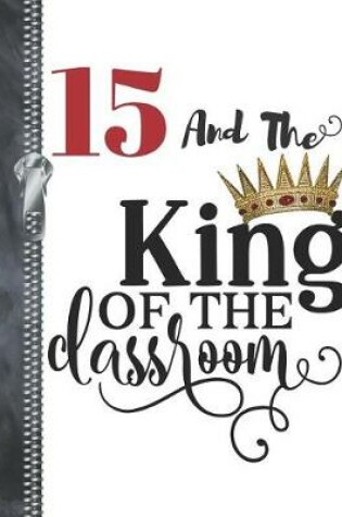 Cover of 15 And The King Of The Classroom