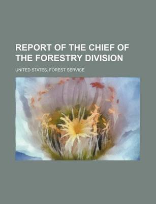 Book cover for Report of the Chief of the Forestry Division