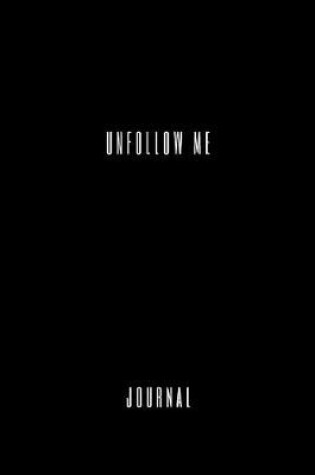 Cover of Unfollow Me