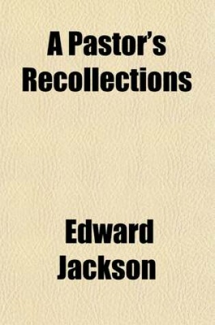 Cover of A Pastor's Recollections; The Quaint Couple and Other Narratives