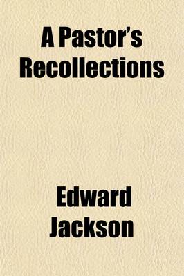 Book cover for A Pastor's Recollections; The Quaint Couple and Other Narratives