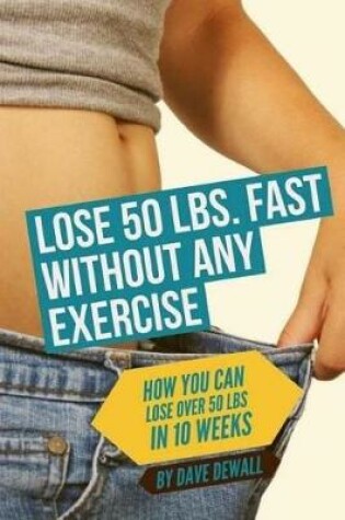 Cover of Lose 50 Lbs. Fast Without Any Exercise