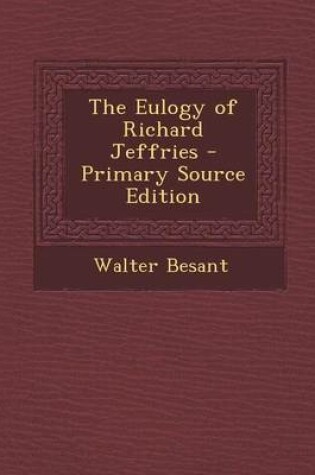 Cover of The Eulogy of Richard Jeffries - Primary Source Edition
