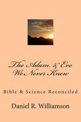 Book cover for The Adam & Eve We Never Knew