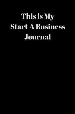 Book cover for This is My Start A Business Journal