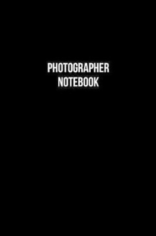 Cover of Photographer Notebook - Photographer Diary - Photographer Journal - Gift for Photographer