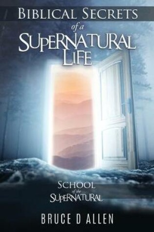 Cover of Biblical Secrets of a Supernatural Life