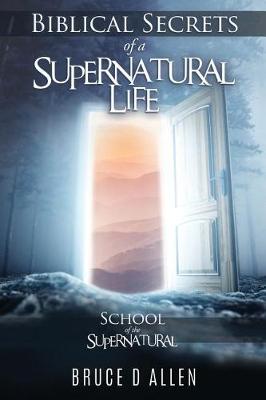 Book cover for Biblical Secrets of a Supernatural Life