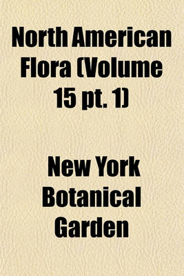 Book cover for North American Flora (Volume 15 PT. 1)