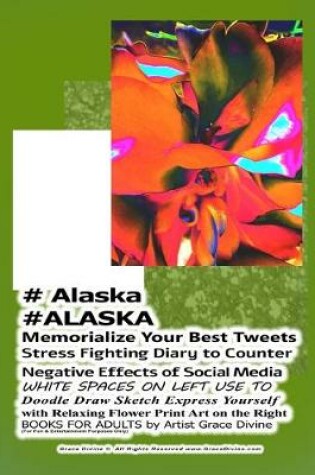 Cover of # Alaska #ALASKA Memorialize Your Best Tweets Stress Fighting Diary to Counter Negative Effects of Social Media WHITE SPACES ON LEFT USE TO Doodle Draw Sketch Express Yourself