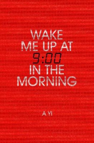 Cover of Wake Me Up at Nine in the Morning