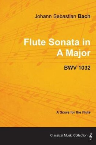 Cover of Johann Sebastian Bach - Flute Sonata in A Major - BWV 1032
