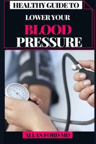 Cover of Healthy Guide to Lower Your Blood Pressure