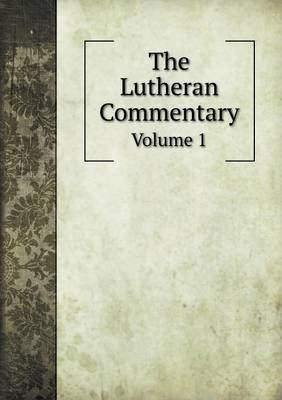 Book cover for The Lutheran Commentary Volume 1