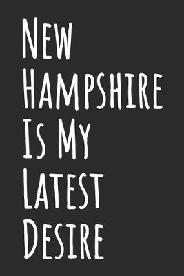 Book cover for New Hampshire Is My Latest Desire