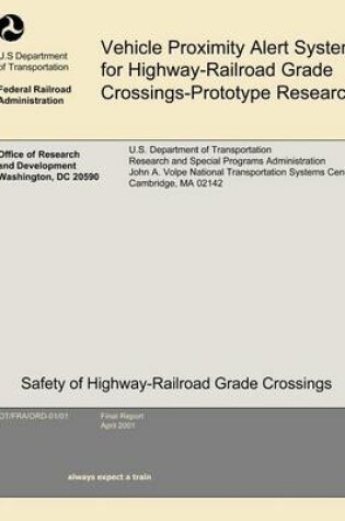 Cover of Vehicle Proximity Alert System for Highway-Railroad Grade Crossings-Prototype Research