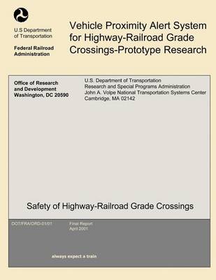 Book cover for Vehicle Proximity Alert System for Highway-Railroad Grade Crossings-Prototype Research