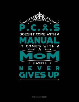 Book cover for Pcos Doesn't Come with a Manual It Comes with a Mom Who Never Gives Up