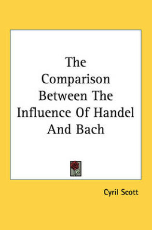 Cover of The Comparison Between the Influence of Handel and Bach