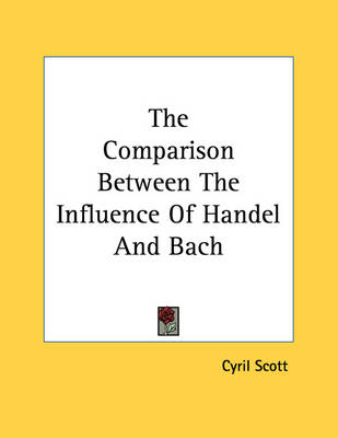 Book cover for The Comparison Between the Influence of Handel and Bach