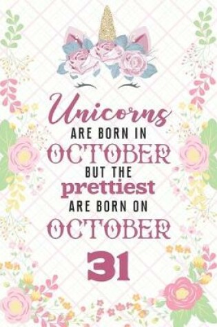 Cover of Unicorns Are Born In October But The Prettiest Are Born On October 31