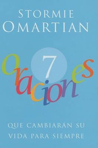Cover of 7 Oraciones Que Cambiaran su Vida Para Siempre