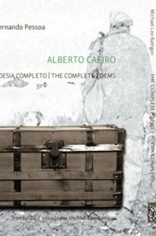 Cover of Alberto Caeiro: the Complete Poems / Poesia Completo