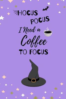 Book cover for Hocus Pocus I Need A Coffee To Focus