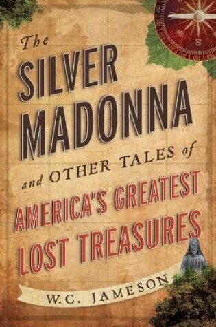 Cover of The Silver Madonna and Other Tales of America's Greatest Lost Treasures