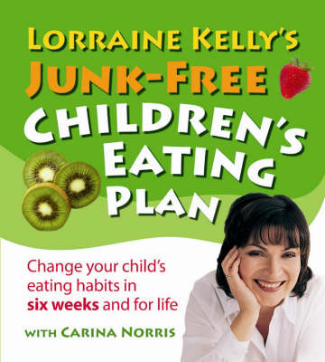 Book cover for Lorraine Kelly's Junk-Free Children's Eating Plan